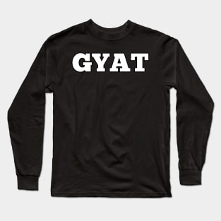 Gyat Long Sleeve T-Shirt
